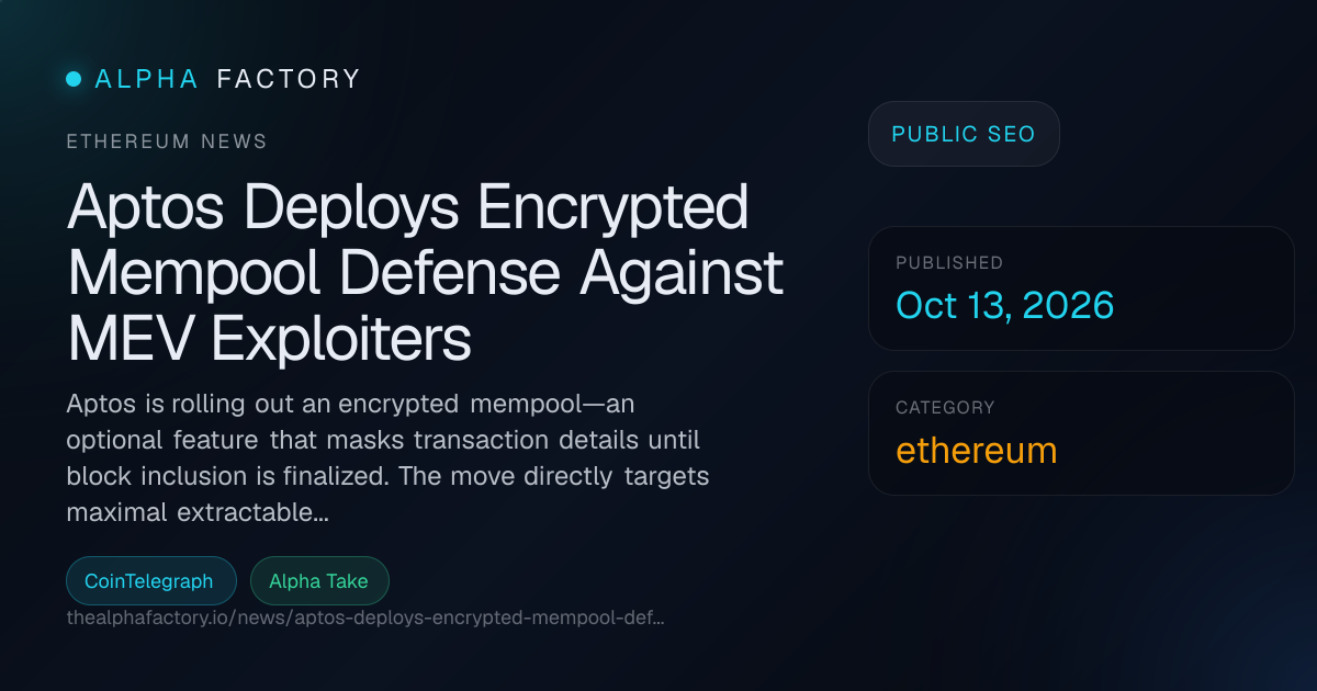 Aptos Deploys Encrypted Mempool Defense Against MEV Exploiters | Alpha ...