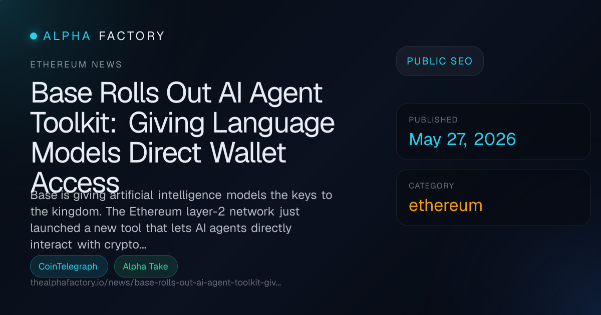 Base Rolls Out AI Agent Toolkit: Giving Language Models Direct Wallet ...