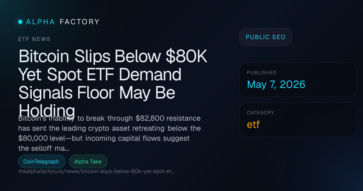 Bitcoin Slips Below $80K Yet Spot ETF Demand Signals Floor May Be ...