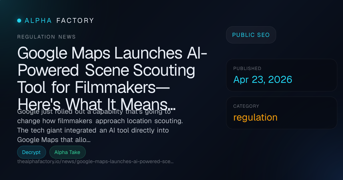 Google Maps Launches AI-Powered Scene Scouting Tool for Filmmakers—Here ...
