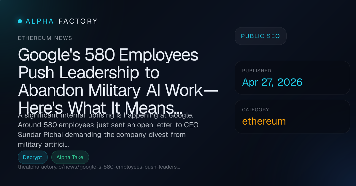Google's 580 Employees Push Leadership to Abandon Military AI Work—Here ...