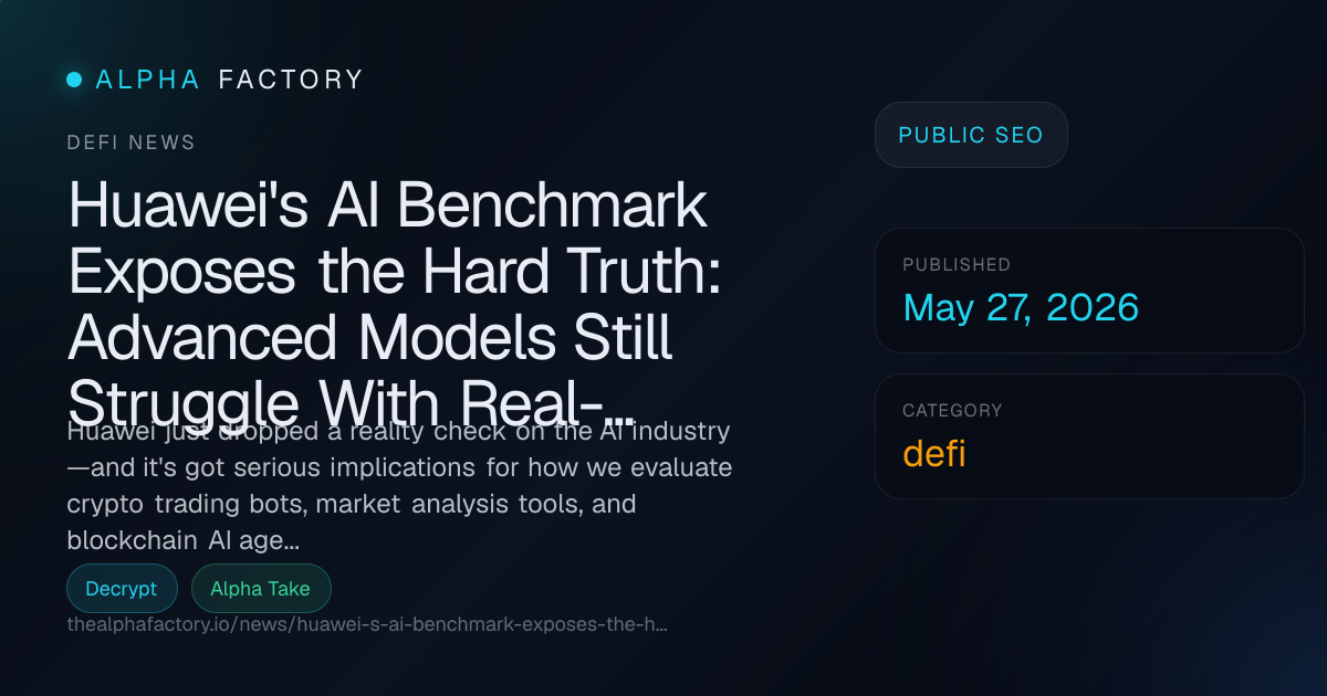 Huawei's AI Benchmark Exposes the Hard Truth: Advanced Models Still ...