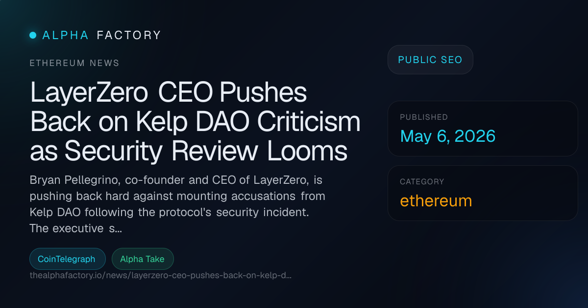 LayerZero CEO Pushes Back on Kelp DAO Criticism as Security Review ...