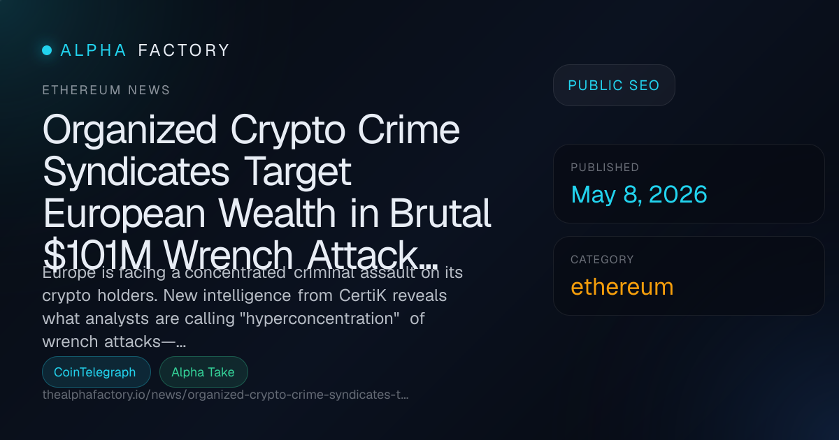 Organized Crypto Crime Syndicates Target European Wealth in Brutal ...