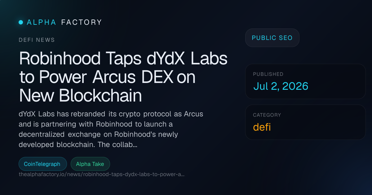 Robinhood Taps dYdX Labs to Power Arcus DEX on New Blockchain | Alpha ...