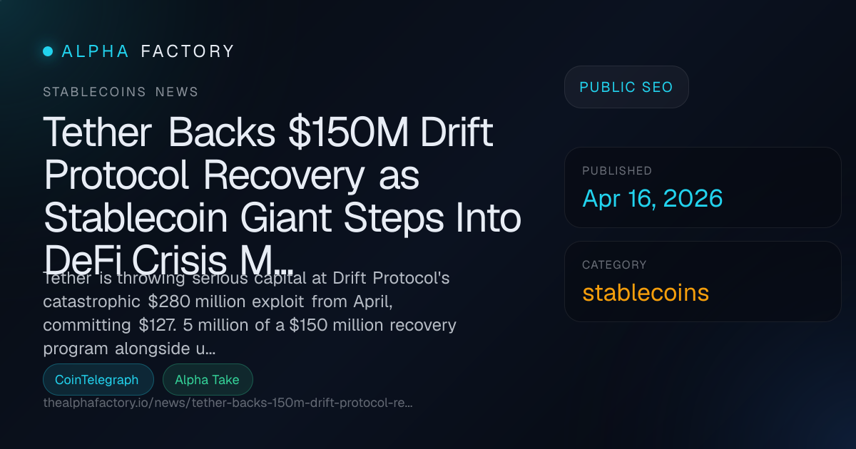 Tether Backs $150M Drift Protocol Recovery as Stablecoin Giant Steps ...